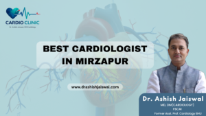 Best cardiologist in Mirzapur Expert Heart Care by Dr. Ashish